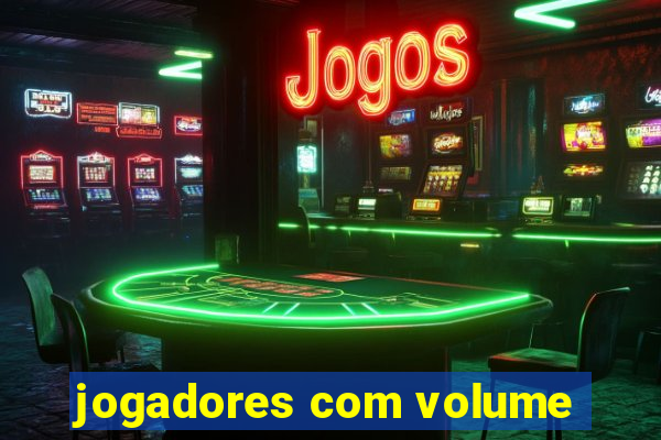 jogadores com volume